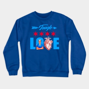 tough love Crewneck Sweatshirt